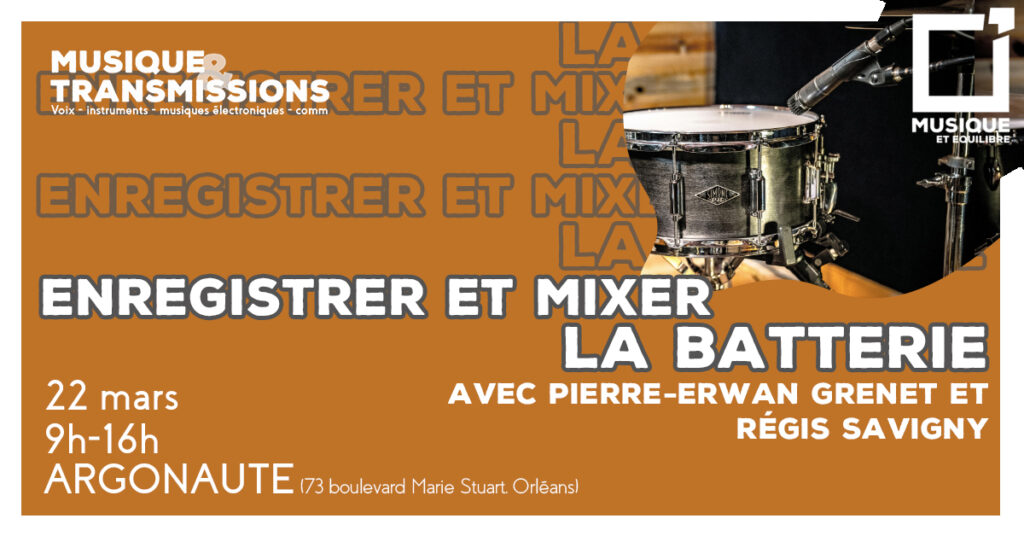 musique et transmissions enregistrer et mixer la batterie pierre-erwan grenet régis savigny argonaute stage atelier enregistrement musique orléans loiret