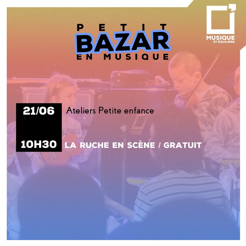 PETIT BAZAR atelier musicale éveil musicale petite enfance activité enfant orléans loiret argonaute la ruche en scène musique et équilibre école de musique
